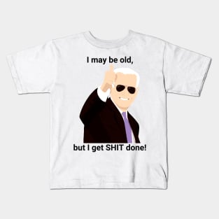 I-may-be-old-but-i-get-shit-done Kids T-Shirt